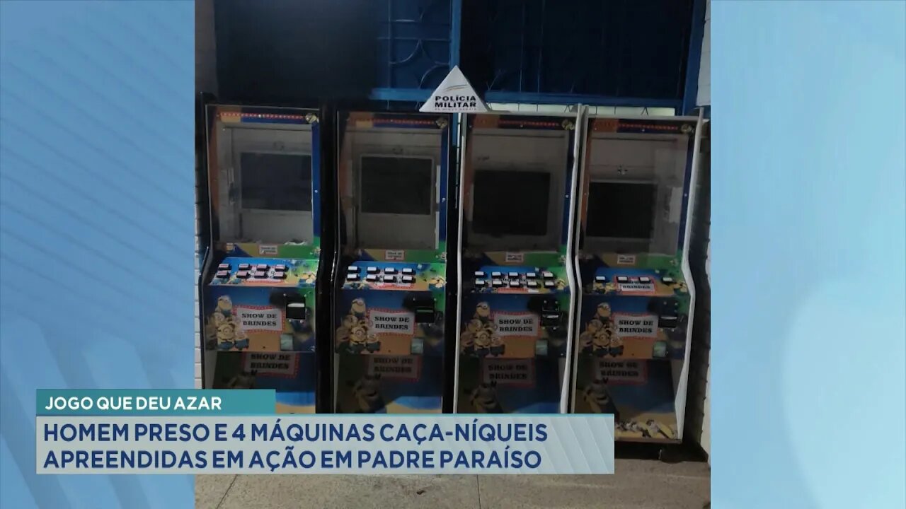 Jogo que deu Azar: Homem Preso e 4 Máquinas Caça-níqueis Apreendidas em Ação em Padre Paraíso.