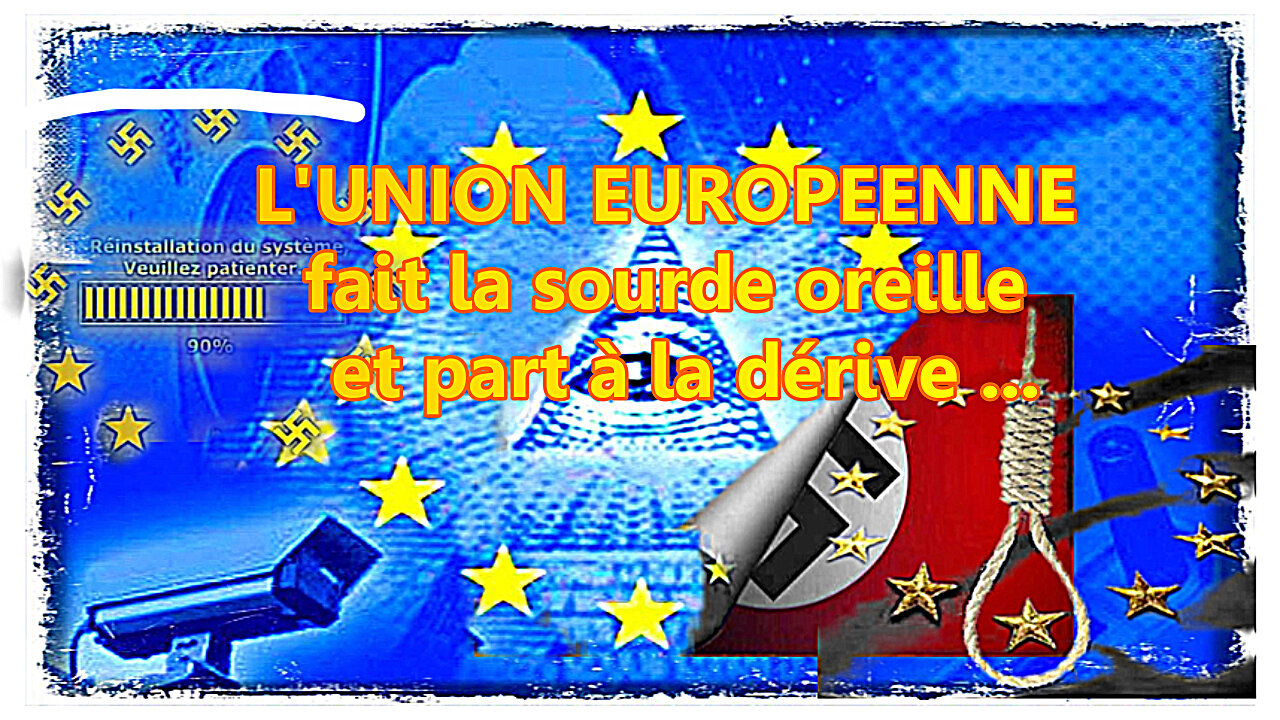 L'Union Européenne à la dérive "fait la sourde oreille" et ne gouverne que pour elle-même ... (Hd 720)