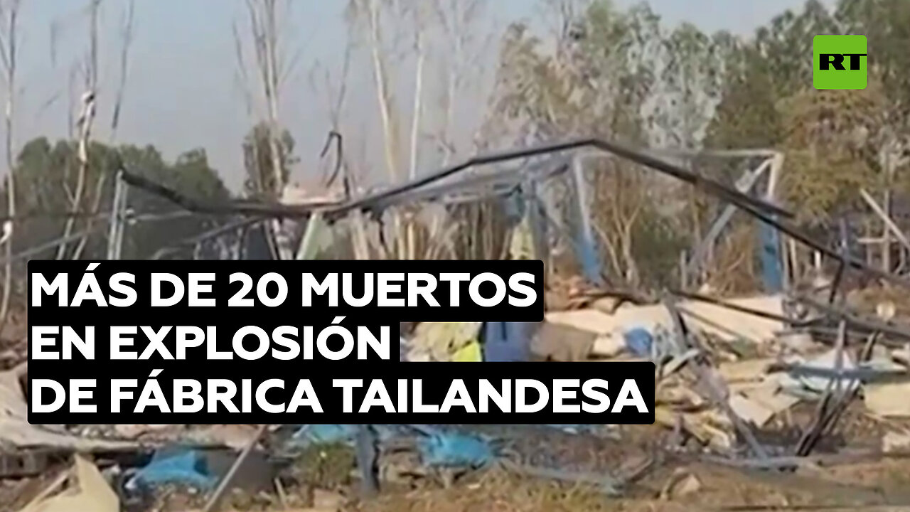 Más de 20 muertos en una explosión ocurrida en una fábrica de pirotécnica de Tailandia