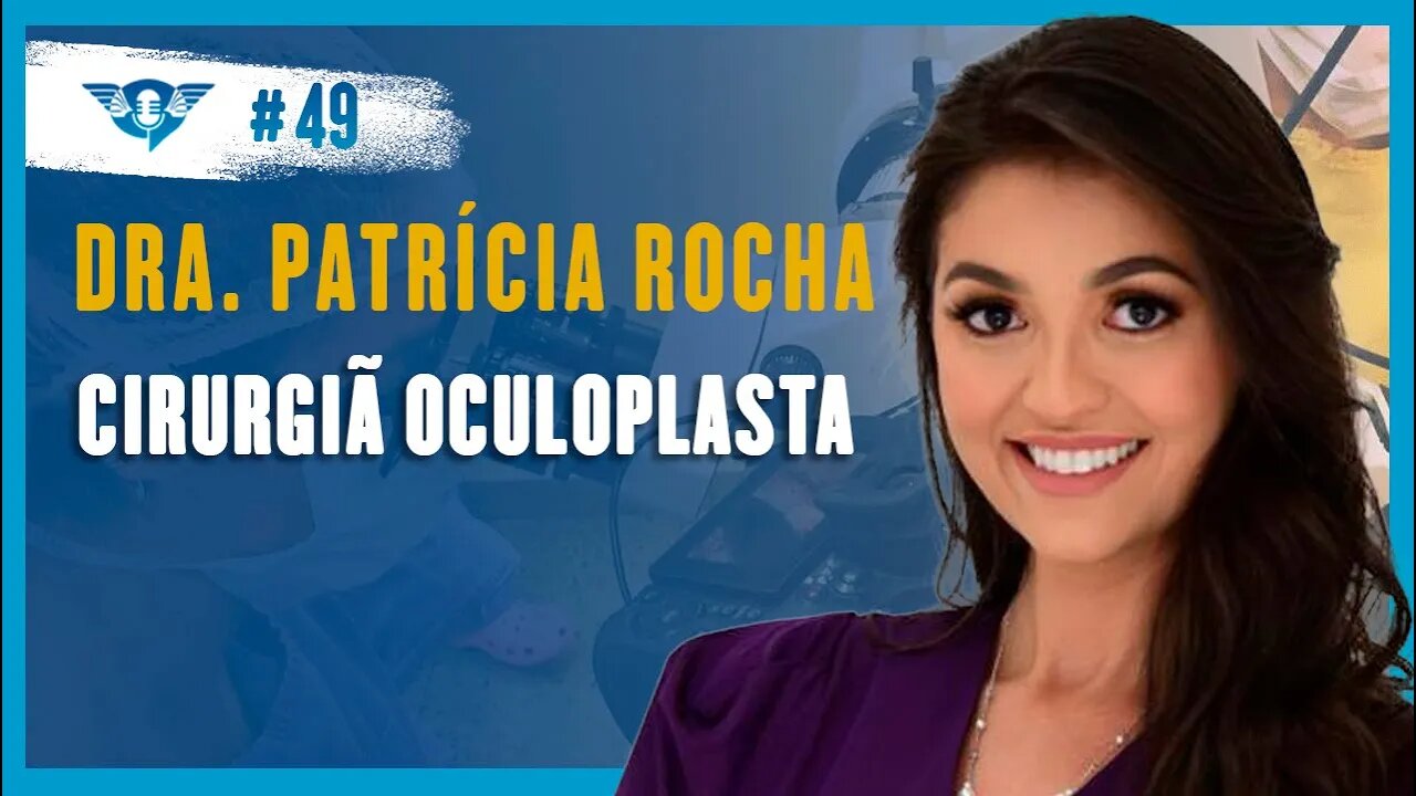 🔵💉👀DRA. PATRÍCIA ROCHA, CIRURGIÃ OCULOPLASTA FALA SOBRE ESTÉTICA E BEM-ESTAR | Podcast São Fatos #49