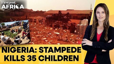 Nigeria: Stampede Leaves 35 Children Dead, 6 Injured, Government Orders Probe | Firstpost Africa