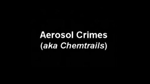 Aerosol Crimes (a.k.a. Chemtrails) 2005 Documentary