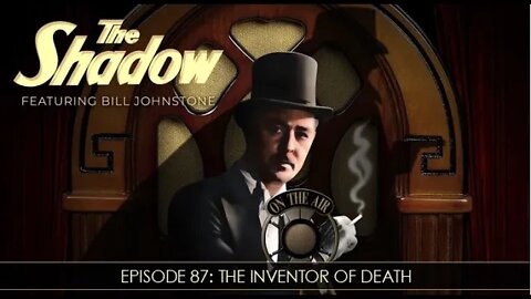 The Shadow Radio Show: Episode 87 The Inventor Of Death