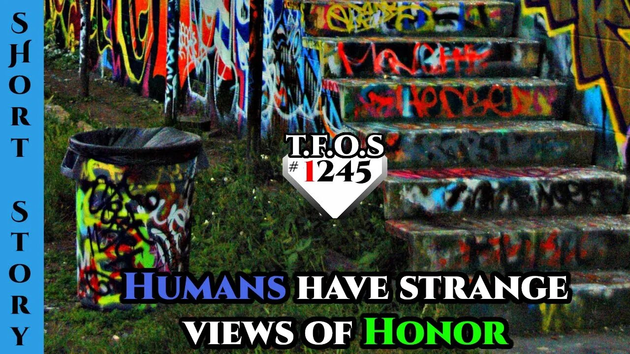 Reddit Story | Vandalize for Victory : Humans have strange views of Honor by Slow Ad2584 | TFOS1241