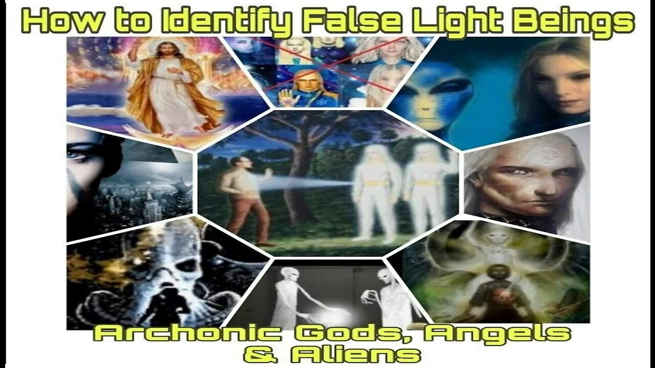 How to Identify False Light Beings and Their Agenda: Archontic Gods, Archontic Angels and Aliens