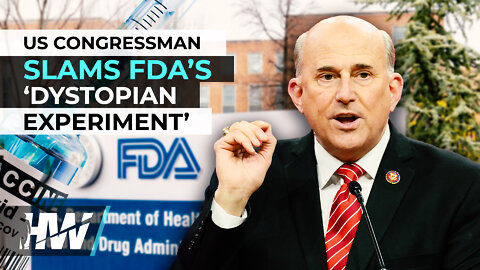 US CONGRESSMAN SLAMS FDA’S ‘DYSTOPIAN EXPERIMENT’