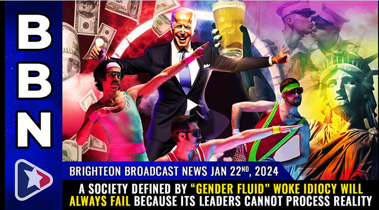 BBN, Jan 22, 2024 - A society defined by “gender fluid” WOKE IDIOCY will always fail..