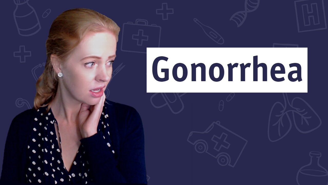 What We Weren't Taught About Gonorrhea | Dr. Sam Bailey