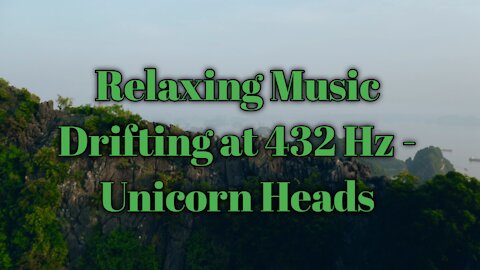 Relaxing music "Drifting at 432 Hz - Unicorn Heads"