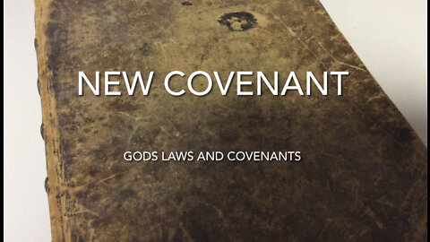 Gods Laws and Covenants pt.5 (New Covenant)