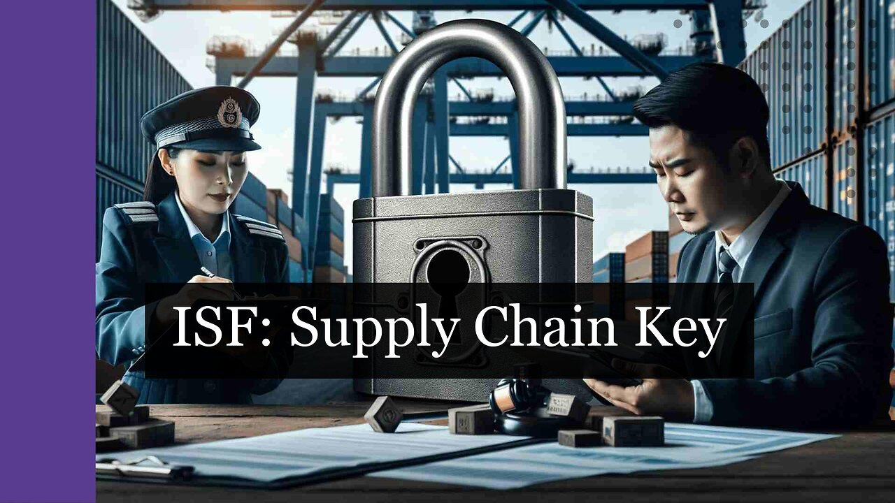 ISF and Supply Chain: A Match Made in Customs Brokerage
