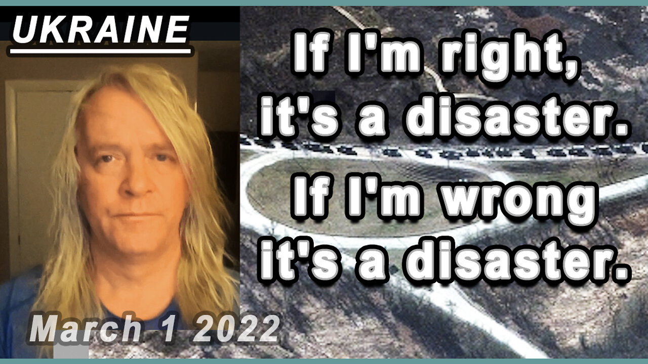 UKRAINE - If I'm right, it's a disaster, if I'm wrong, it's a disaster.