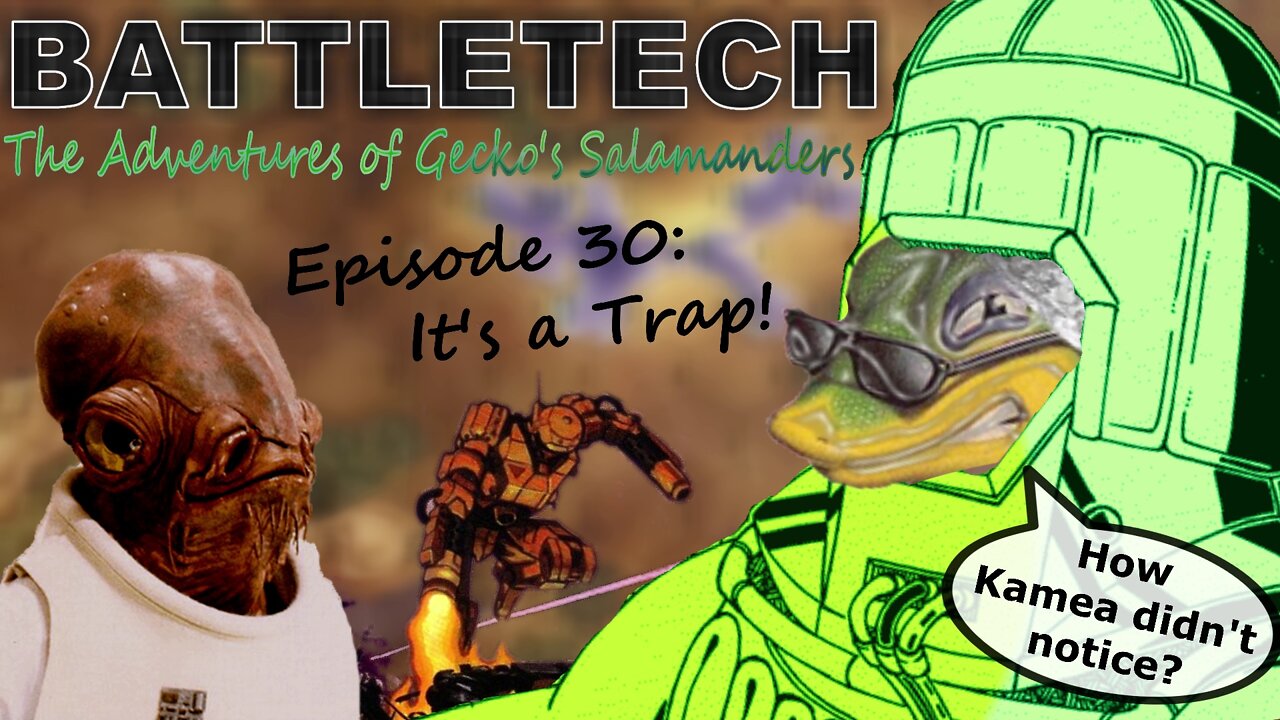 BATTLETECH - The adventures of Gecko's Salamanders - PART 030