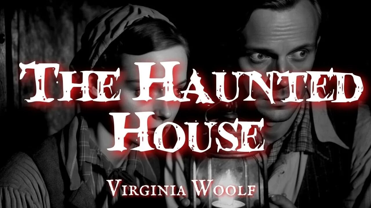 The Haunted House by Virginia Woolf