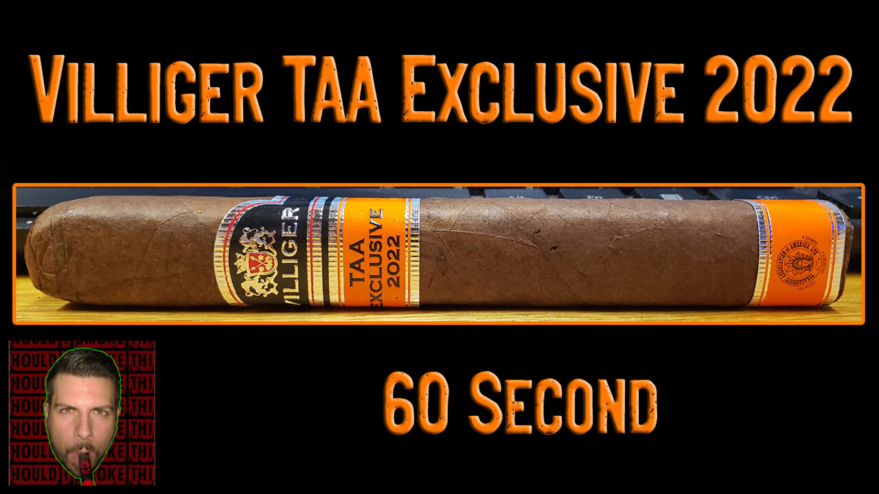 60 SECOND CIGAR REVIEW - Villiger TAA 2022