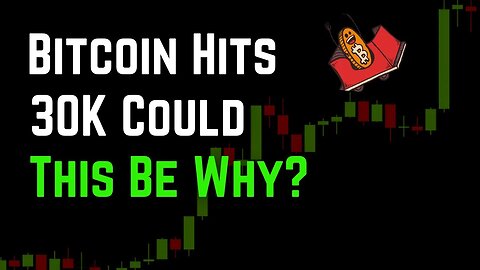 Bitcoin Hits 30k Could This Be Why?