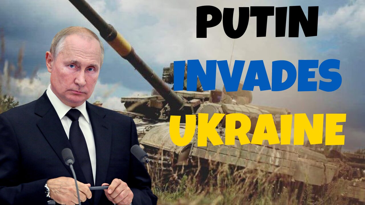 Why Putin is Invading Ukraine