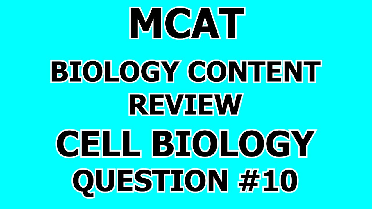 MCAT Biology Content Review Cell Biology Question #10