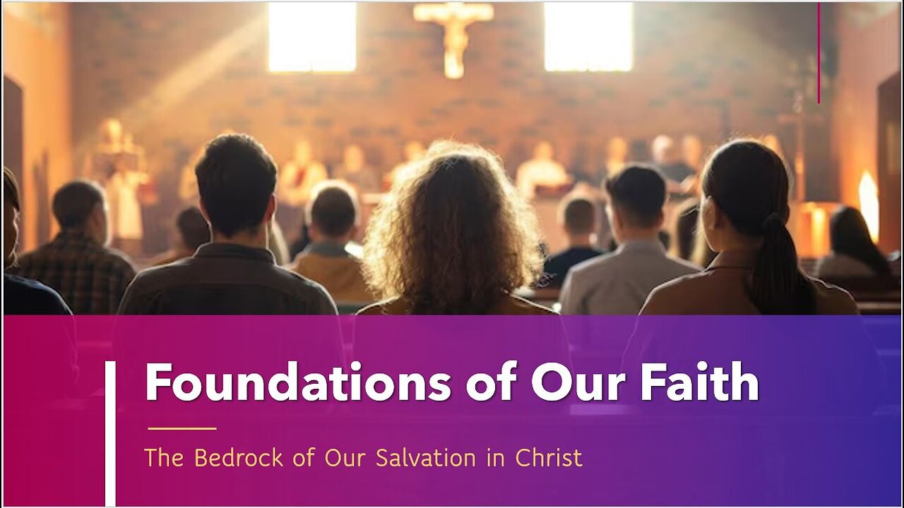 Foundations for Our Faith - Session 2 - SALVATION - According to His Good Pleasure