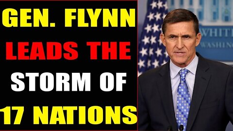 GEN FLYNN LEADS THE STORM OF 17 NATIONS TODAY UPDATE - TRUMP NEWS