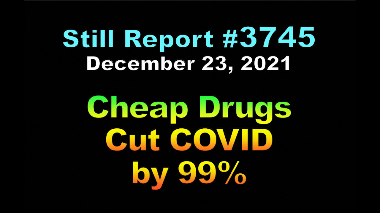 Cheap Drugs Cut COVID by 99%, 3745