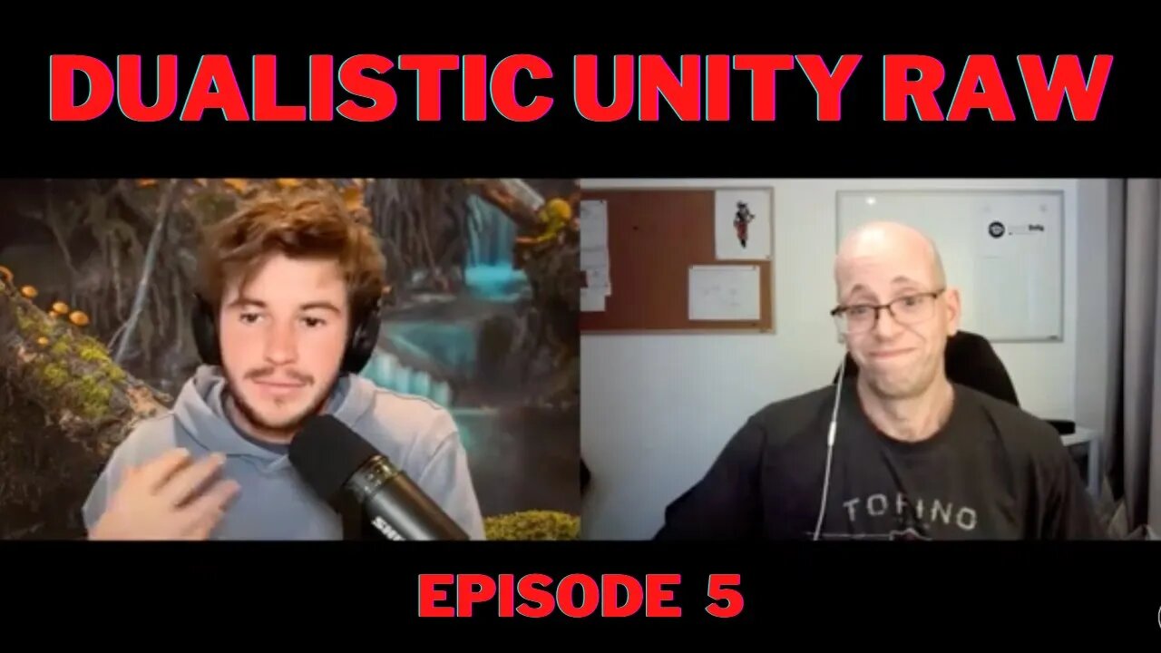 Dualistic Unity Raw | Episode 5 (Dec 13th, 2022)