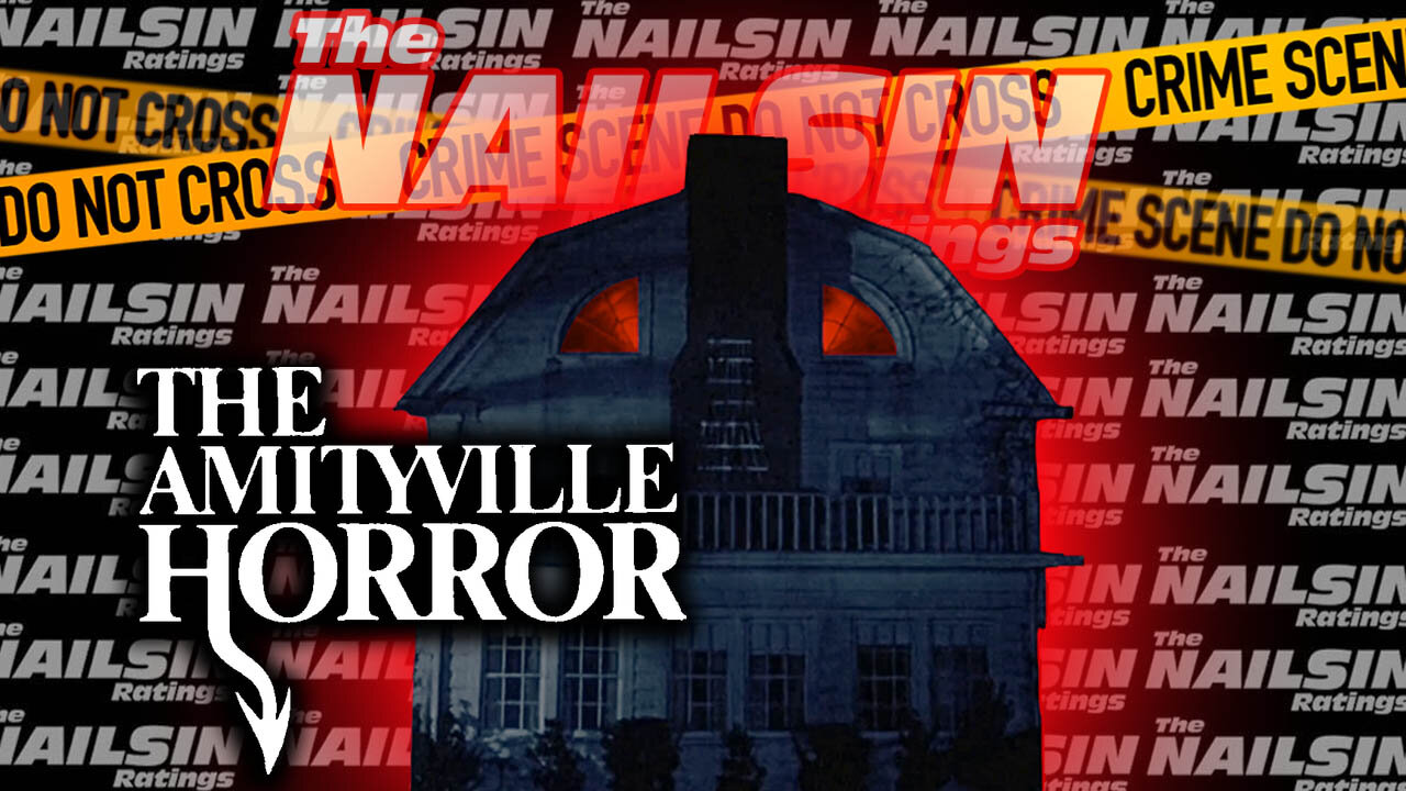 The Nailsin Ratings: The Amityville Horror