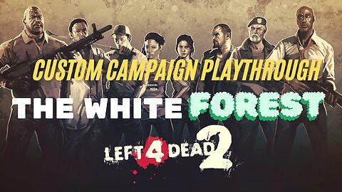 LEFT 4 DEAD 2: Custom Campaign: The White Forest