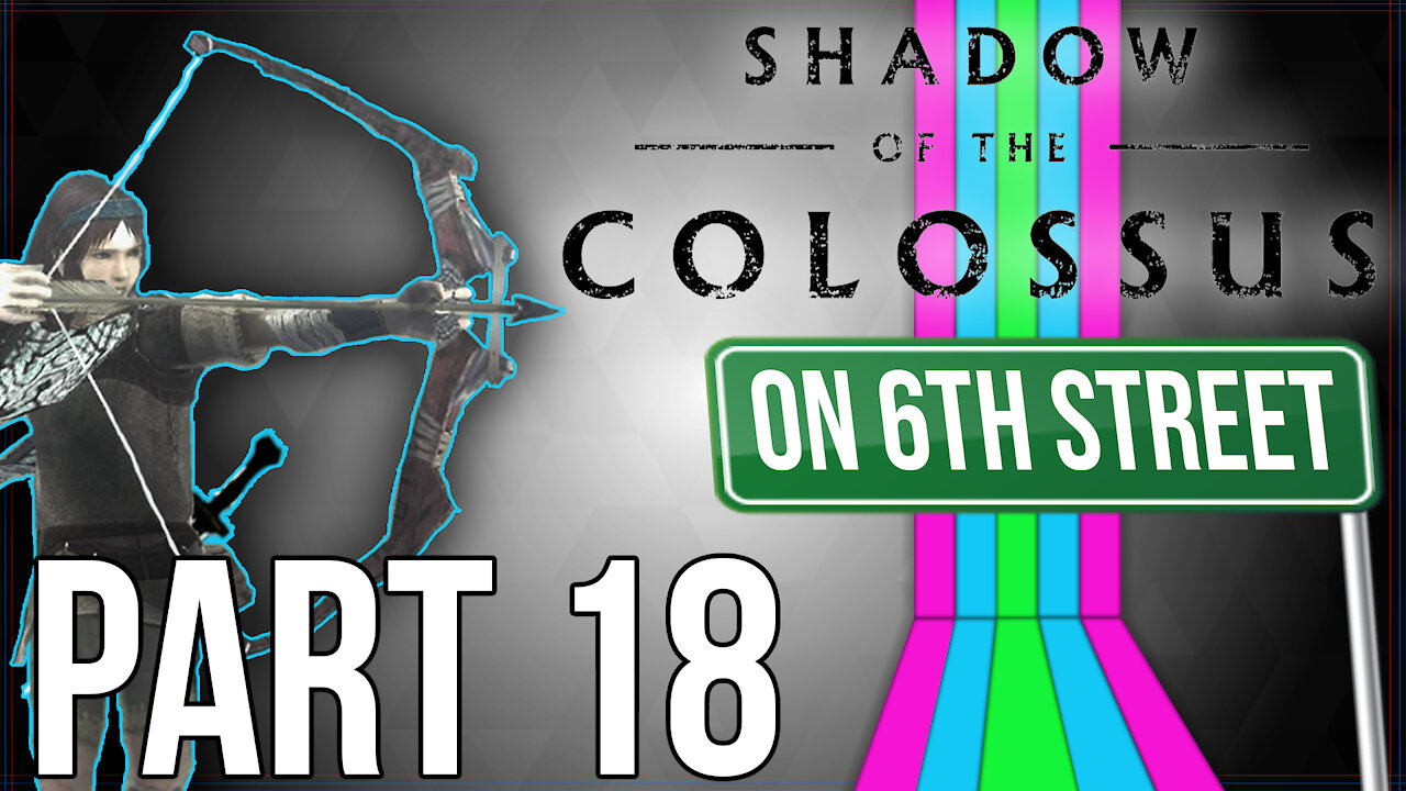 Shadow of the Colossus on 6th Street Part 18