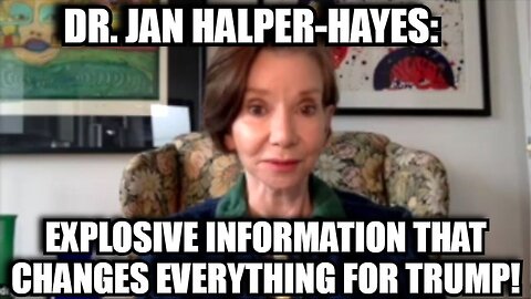 Dr. Jan Halper-Hayes: Explosive Information That Changes Everything for Trump!