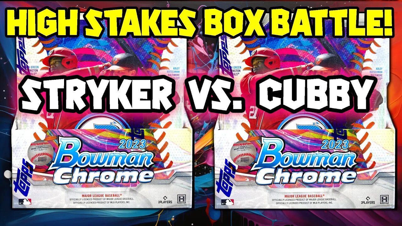 2023 Bowman Chrome Box Battles & Special Guest Cubby!!!