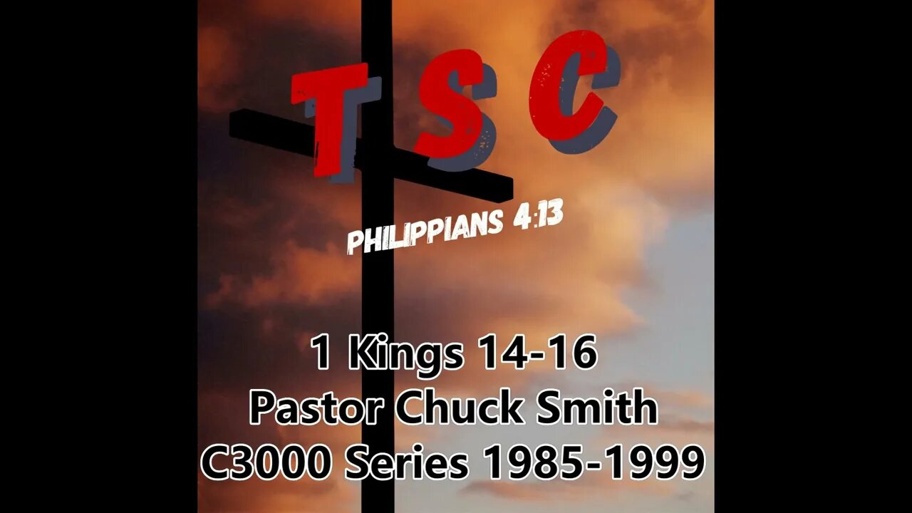 007 1 Kings 14-16 | Pastor Chuck Smith | 1985-1999 C3000 Series