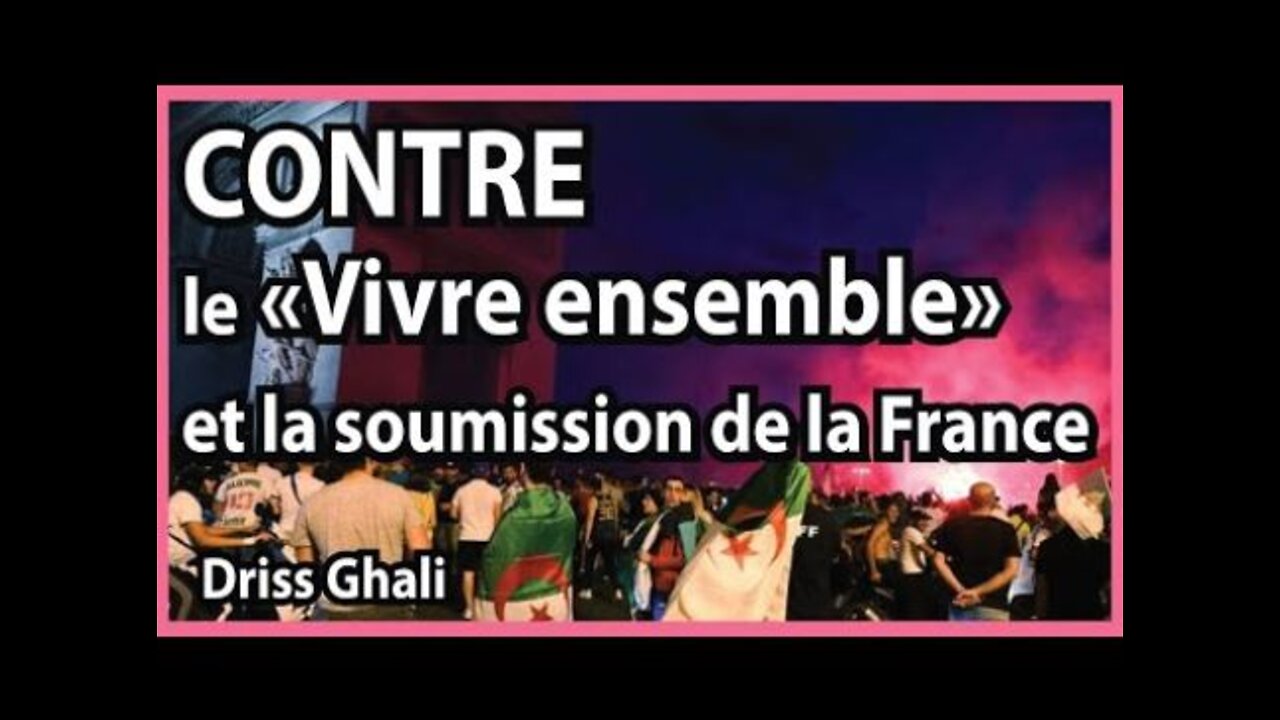 Driss Ghali et Pierre-Yves Rougeyron : Contre le "vivre ensemble" et la soumission de la France