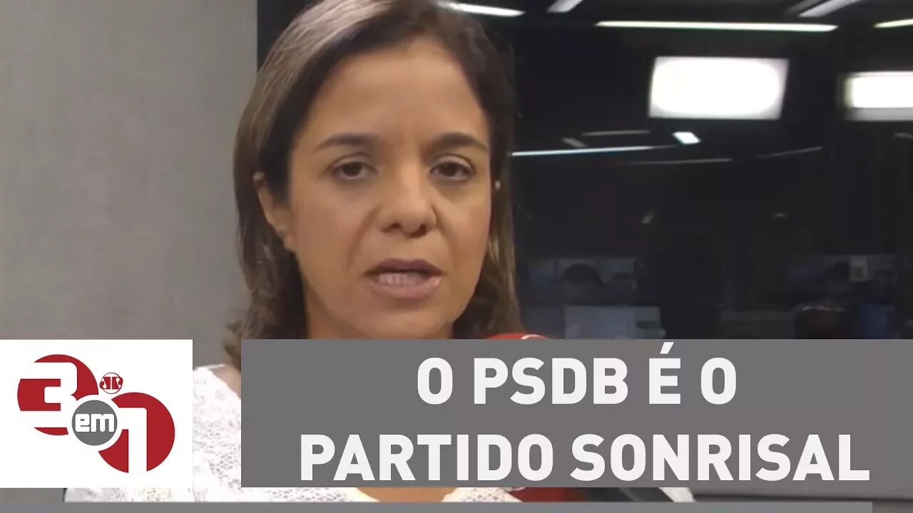 Vera Magalhães: "O PSDB é o partido Sonrisal"