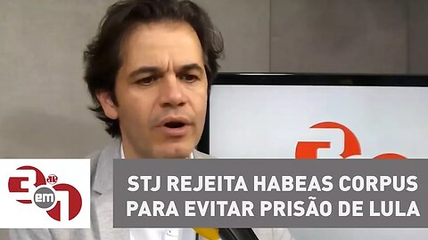 STJ rejeita habeas corpus para evitar prisão de Lula