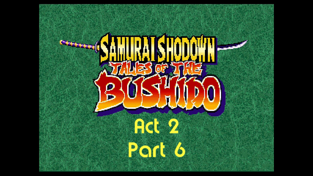 Samurai Spirits rpg act 2 part 6 (neo-geo)