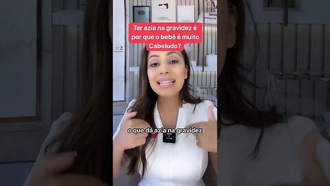 Ter a azia na gravidez é por que o bebê é muito cabeludo?