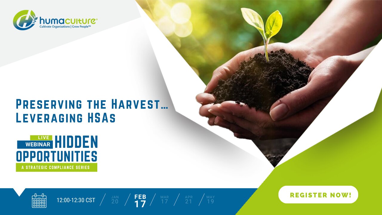 Hidden Opportunities, A Strategic Compliance Series: Preserving the Harvest…Leveraging HSAs