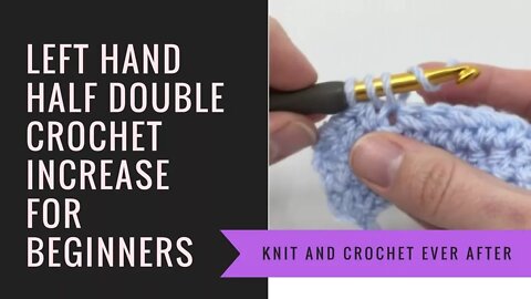 Left Hand Half Double Crochet Tutorial #16: HDC Increasing When Working in Rows