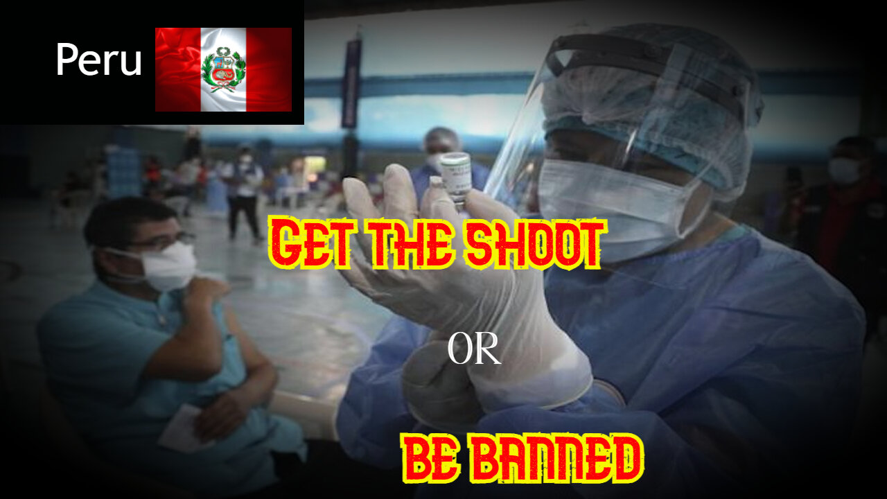 The Government of Peru force people to get the vaccine or will be banned