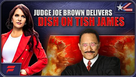 Judge Joe Brown Delivers Dish on Tish James