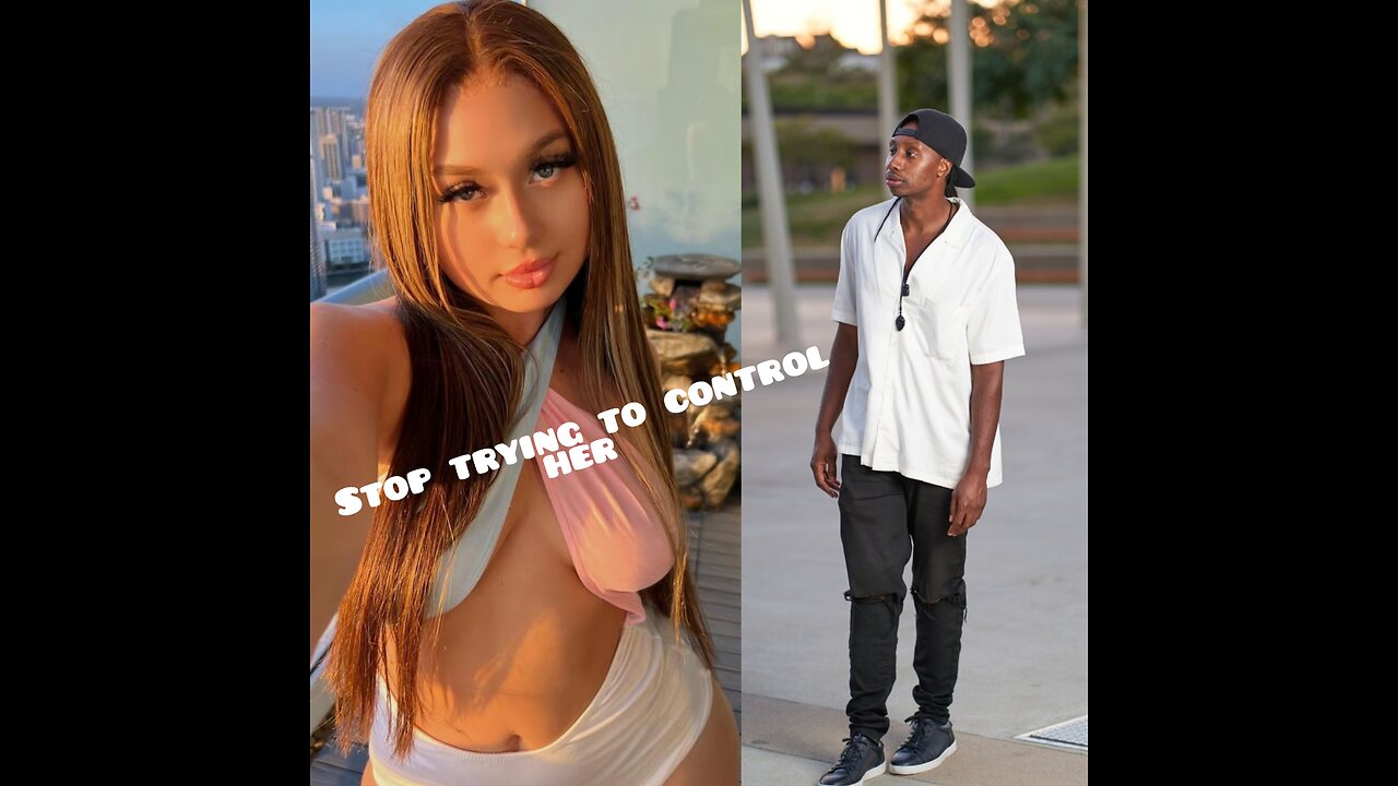 You CAN NOT control her!