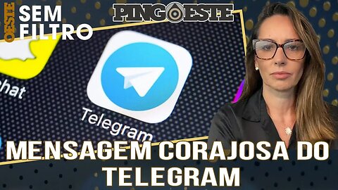 A mensagem corajosa do TELEGRAM sobre liberdade de expressão [ANA PAULA HENKEL]