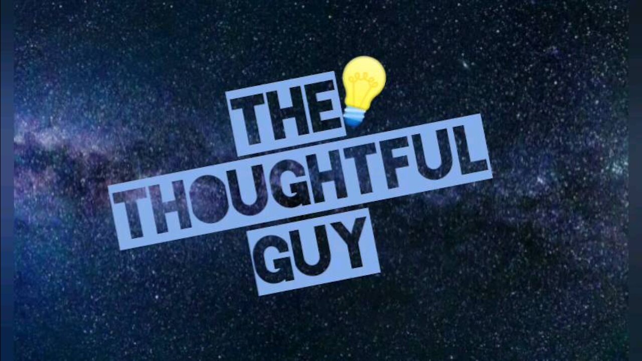 The Thoughtful Guy (In the future)