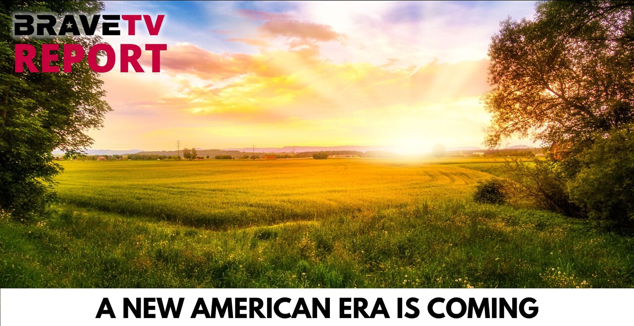 BraveTV REPORT - September 19, 2022 - A NEW AMERICAN ERA IS COMING