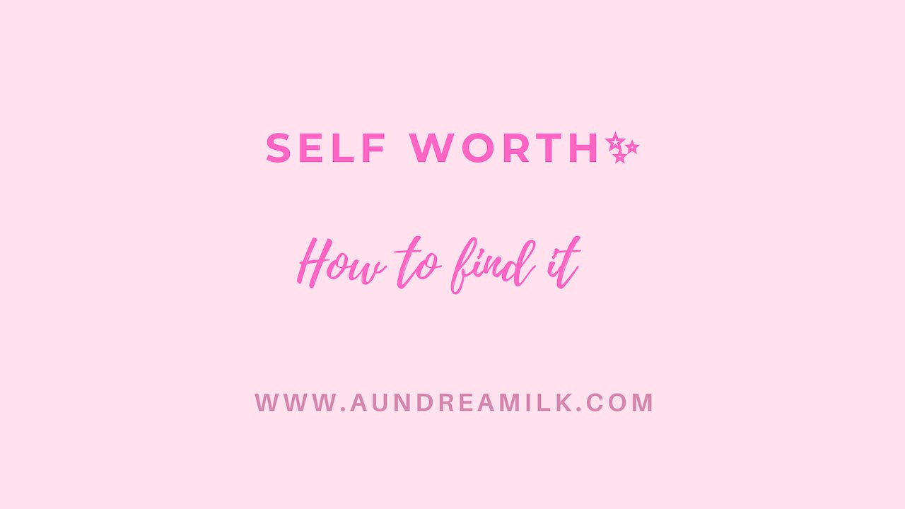 Self Worth 💗 How to Find it