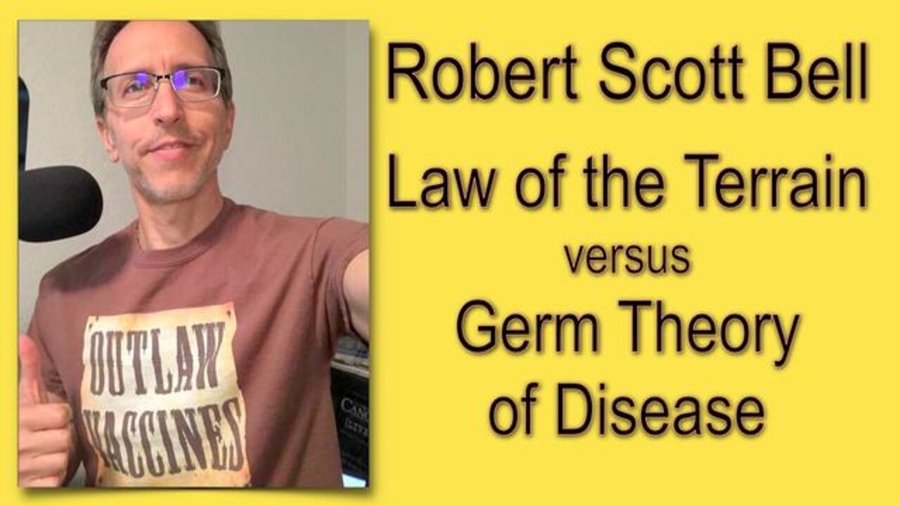 The Law of the Terrain vs. The Germ Theory - Robert Scott Bell