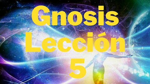 Gnosis Lección 5, Como Construir nuestro espíritu