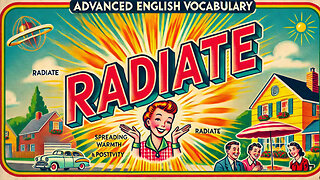 Vocabulary and Pronunciation "RADIATE" Advanced English