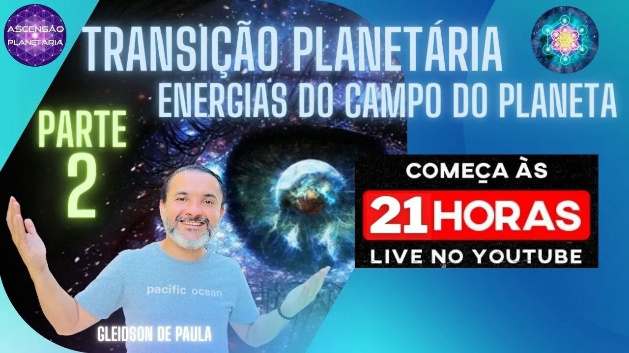 Transição Planetária Parte 02 - Energias do campo do Planeta